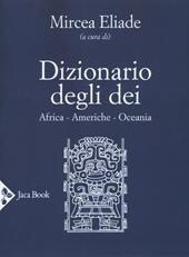 Dizionario degli dei. Africa, Americhe, Oceania