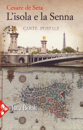 L'isola e la Senna - Cesare De Seta - Libro Jaca Book 2019, Jaca letteraria | Libraccio.it