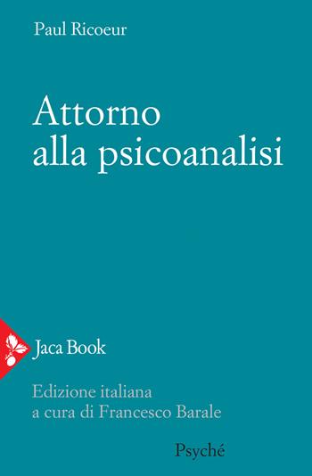 Attorno alla psicoanalisi - Paul Ricoeur - Libro Jaca Book 2020, Psyché | Libraccio.it
