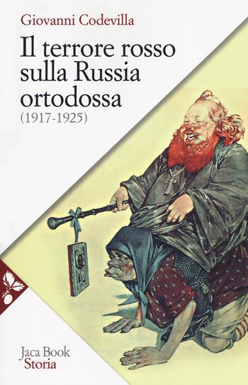 Il terrore rosso sulla Russia ortodossa (1917-1925) - Giovanni Codevilla - Libro Jaca Book 2019, Storia | Libraccio.it