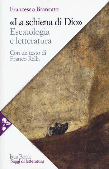 La schiena di Dio. Escatologia e letteratura - Francesco Brancato - Libro Jaca Book 2019, Saggi di letteratura | Libraccio.it