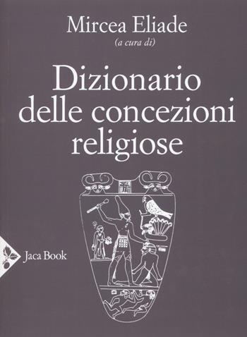 Dizionario delle concezioni religiose  - Libro Jaca Book 2019, Religioni | Libraccio.it
