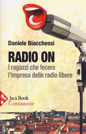 Radio on. I ragazzi che fecero l'impresa delle radio libere