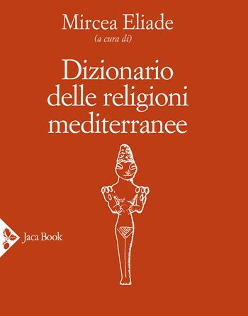 Dizionario delle religioni mediterranee  - Libro Jaca Book 2019, Religioni | Libraccio.it