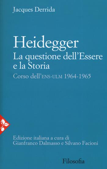 Heidegger. La questione dell'essere e la storia. Corso dell'ENS-ULM 1964-1965 - Jacques Derrida - Libro Jaca Book 2019, Filosofia | Libraccio.it