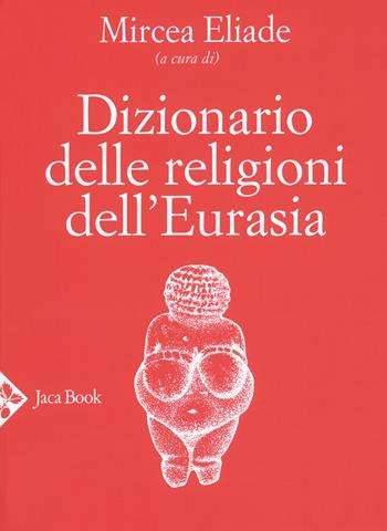 Dizionario delle religioni dell'Eurasia  - Libro Jaca Book 2020, Religioni | Libraccio.it