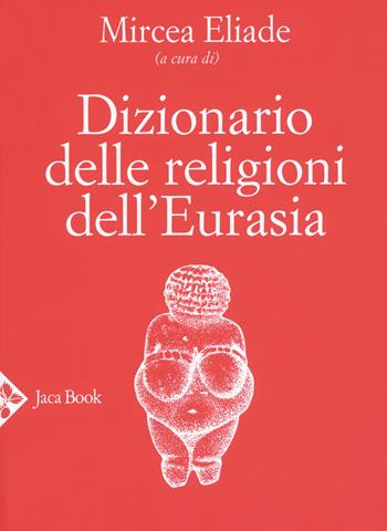 Dizionario delle religioni dell'Eurasia  - Libro Jaca Book 2020, Religioni | Libraccio.it
