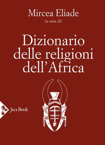 Dizionario delle religioni dell'Africa  - Libro Jaca Book 2020, Religioni | Libraccio.it