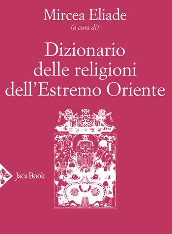 Dizionario delle religioni dell'Estremo Oriente  - Libro Jaca Book 2020, Religioni | Libraccio.it