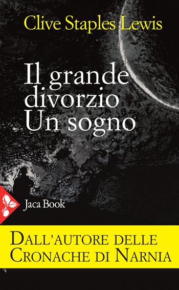 Il grande divorzio. Un sogno - Clive S. Lewis - Libro Jaca Book 2020, Jaca letteraria | Libraccio.it