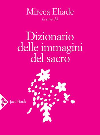 Dizionario delle immagini del sacro  - Libro Jaca Book 2020, Religioni | Libraccio.it