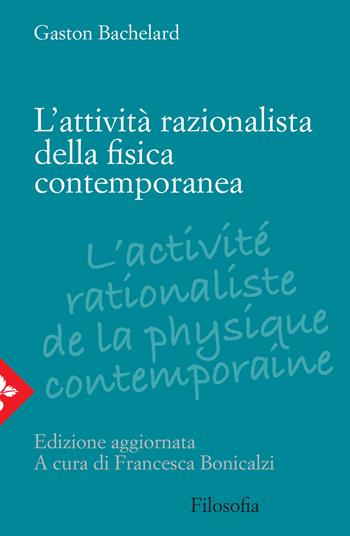L'attività razionalista della fisica contemporanea - Gaston Bachelard - Libro Jaca Book 2020, Filosofia | Libraccio.it