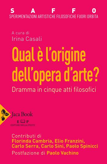 Saffo. Sperimentazioni artistiche filosofiche fuori orbita. Qual è l'origine dell'opera d'arte? - Florinda Cambria, Elio Franzini, Carlo Sini - Libro Jaca Book 2020, Filosofia | Libraccio.it