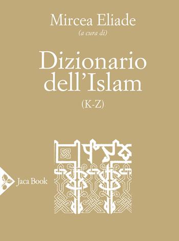 Dizionario dell'Islam (K-Z)  - Libro Jaca Book 2020, Religioni | Libraccio.it
