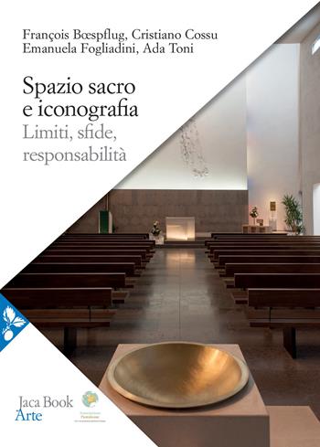 Spazio sacro e iconografia - François Boespflug, Crisitano Cossu, Emanuela Fogliadini - Libro Jaca Book 2020, Arte | Libraccio.it