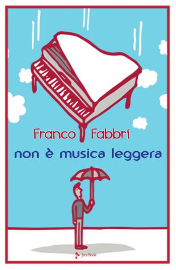 Non è musica leggera - Franco Fabbri - Libro Jaca Book 2020, Musiche | Libraccio.it