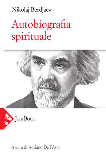 Autobiografia spirituale - Nikolaj Berdjaev - Libro Jaca Book 2021, Filosofia | Libraccio.it