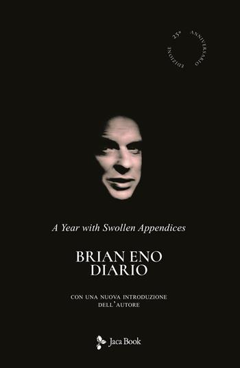 Diario. A year with swollen appendices - Brian Eno - Libro Jaca Book 2021, Di fronte e attraverso. Musica | Libraccio.it