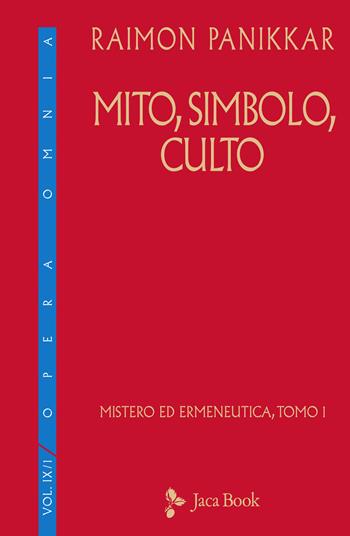 Mito, simbolo, culto - Raimon Panikkar - Libro Jaca Book 2021, Di fronte e attr. Opera omnia Panikkar | Libraccio.it