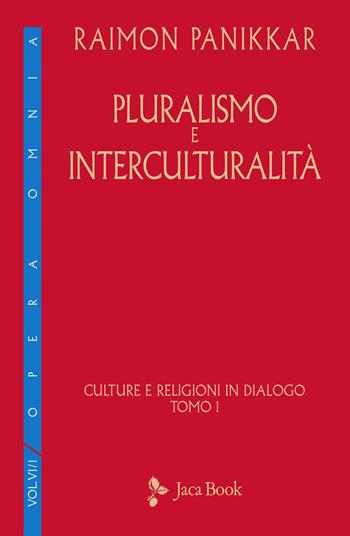 Culture e religioni in dialogo. Vol. 6/1: Pluralismo e interculturalità - Raimon Panikkar - Libro Jaca Book 2021, Di fronte e attr. Opera omnia Panikkar | Libraccio.it