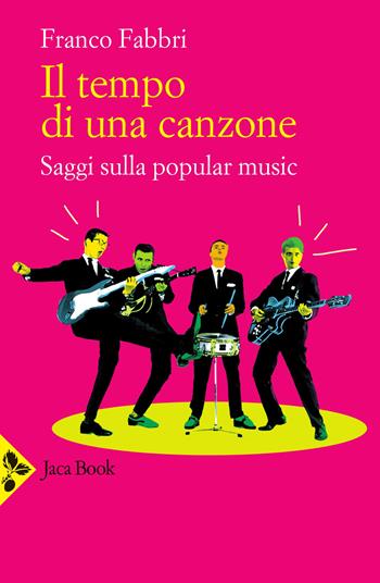 Il tempo di una canzone. Saggi sulla popular music - Franco Fabbri - Libro Jaca Book 2021, Di fronte e attraverso. Musica | Libraccio.it
