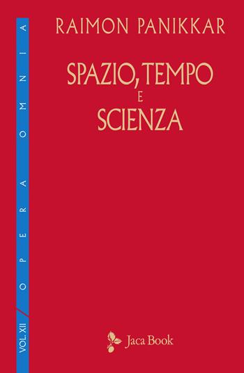 Spazio, tempo e scienza - Raimon Panikkar - Libro Jaca Book 2021, Di fronte e attr. Opera omnia Panikkar | Libraccio.it