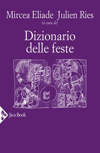 Dizionario delle feste  - Libro Jaca Book 2021, Religioni | Libraccio.it