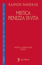 Mistica e spiritualità. Vol. 1: Mistica pienezza di vita.