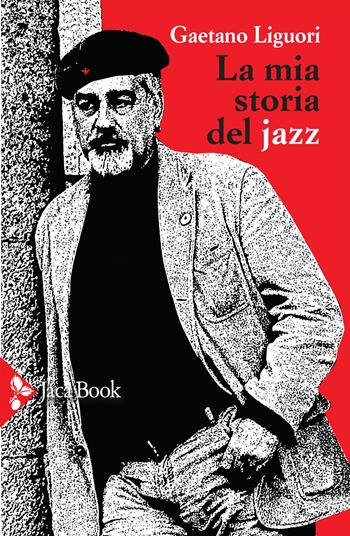 La mia storia del jazz - Gaetano Liguori - Libro Jaca Book 2021, Jaca Musica | Libraccio.it