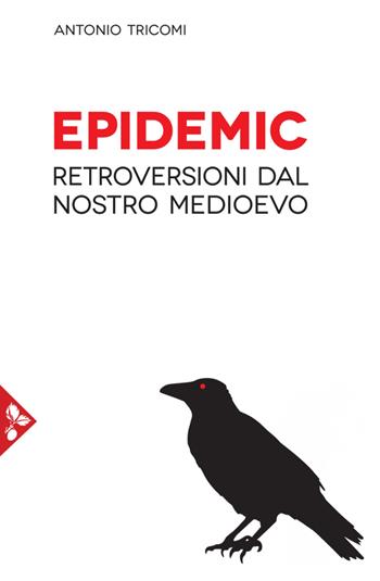 Epidemic. Retroversioni dal nostro medioevo - Antonio Tricomi - Libro Jaca Book 2021, Sociologia | Libraccio.it