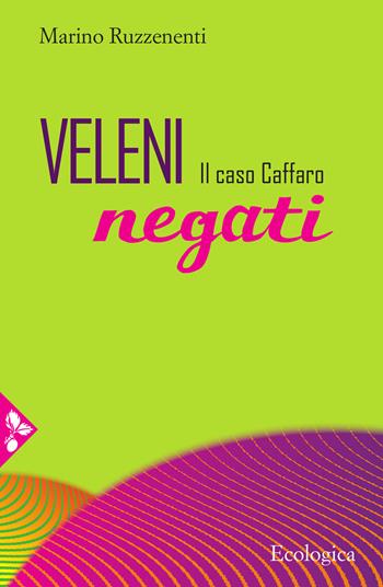 Veleni negati. Il caso Caffaro - Marino Ruzzenenti - Libro Jaca Book 2021, Ecologica | Libraccio.it