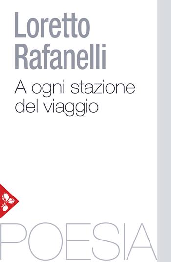 Ad ogni stazione del viaggio - Loretto Rafanelli - Libro Jaca Book 2021, Poesia | Libraccio.it