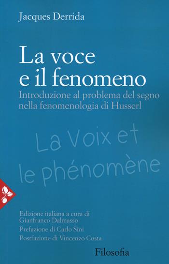 La voce e il fenomeno. Introduzione al problema del segno nella fenomenologia di Husserl - Jacques Derrida - Libro Jaca Book 2021, Filosofia | Libraccio.it