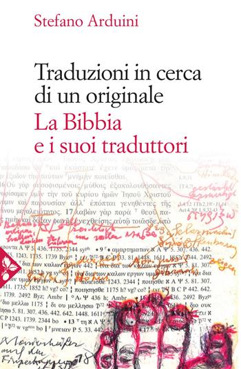 Traduzioni in cerca di un originale. La Bibbia e i suoi traduttori - Stefano Arduini - Libro Jaca Book 2021, Saggi di letteratura | Libraccio.it