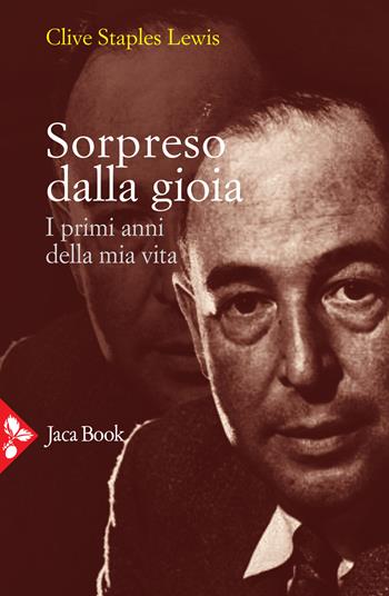 Sorpreso dalla gioia. I primi anni della mia vita - Clive S. Lewis - Libro Jaca Book 2021, Jaca letteraria | Libraccio.it