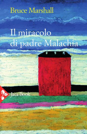 Il miracolo di padre Malachia - Bruce Marshall - Libro Jaca Book 2021, Jaca letteraria | Libraccio.it