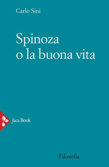 Spinoza o la buona vita - Carlo Sini - Libro Jaca Book 2022, Filosofia | Libraccio.it