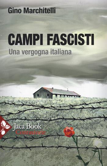 Campi fascisti. Una vergogna italiana - Gino Marchitelli - Libro Jaca Book 2021, Contastorie | Libraccio.it