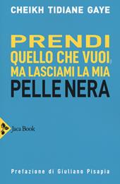 Prendi quello che vuoi, ma lasciami la mia pelle nera