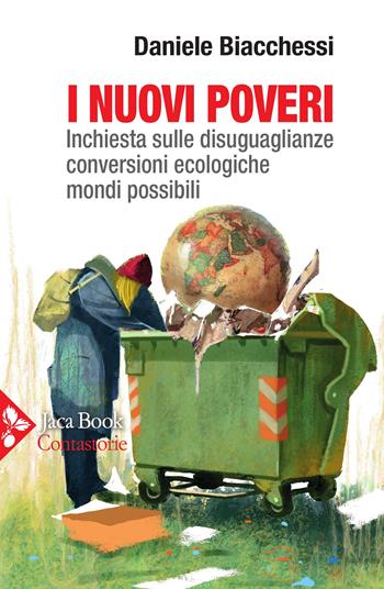 I nuovi poveri. Inchiesta sulle disuguaglianze, conversioni ecologiche, mondi possibili - Daniele Biacchessi - Libro Jaca Book 2022, Contastorie | Libraccio.it