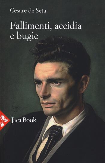 Fallimenti, accidia e bugie - Cesare De Seta - Libro Jaca Book 2022, Jaca letteraria | Libraccio.it