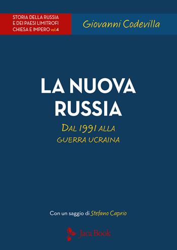 Storia della Russia e dei paesi limitrofi. Chiesa e impero. Vol. 4: La nuova Russia. Dal 1991 alla guerra ucraina - Giovanni Codevilla - Libro Jaca Book 2022, Saggi ventesimo secolo | Libraccio.it