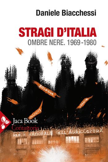 Stragi d'Italia. Ombre nere 1969-1980 - Daniele Biacchessi - Libro Jaca Book 2023, Contastorie | Libraccio.it
