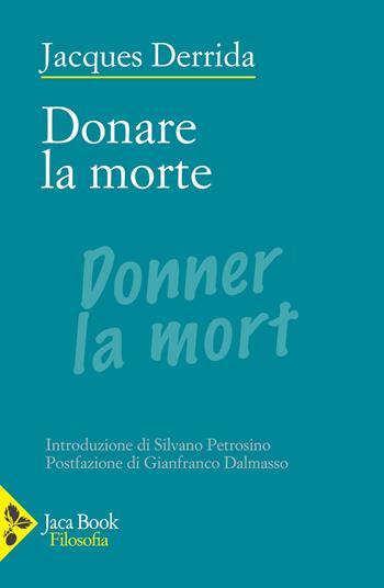 Donare la morte - Jacques Derrida - Libro Jaca Book 2023, Filosofia | Libraccio.it