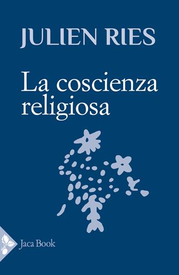 La coscienza religiosa - Julien Ries - Libro Jaca Book 2023 | Libraccio.it