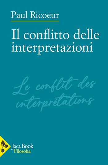 Il conflitto delle interpretazioni - Paul Ricoeur - Libro Jaca Book 2023, Filosofia | Libraccio.it