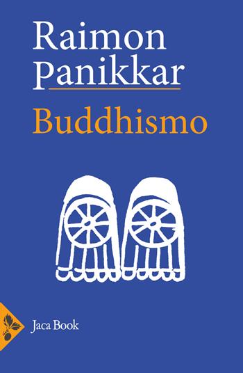 Buddhismo - Raimon Panikkar - Libro Jaca Book 2023, Di fronte e attr. Opera omnia Panikkar | Libraccio.it