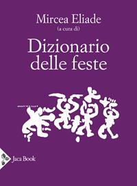 Dizionario delle feste  - Libro Jaca Book 2023, I dizionari | Libraccio.it