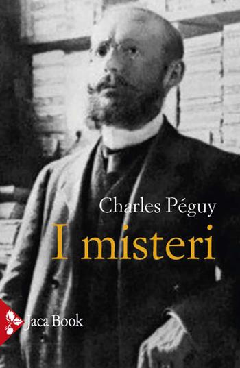 I misteri - Charles Peguy - Libro Jaca Book 2024, Jaca letteraria | Libraccio.it