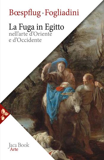 La fuga in Egitto nell'arte d'Oriente e Occidente. Ediz. a colori - Emanuela Fogliadini, François Boespflug - Libro Jaca Book 2024, Arte | Libraccio.it